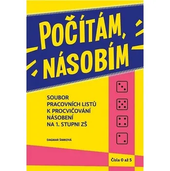 Matematika Počítám, násobím Čísla 0 - 5: Soubor pracovních listů k procvičování násobení na 1. stupni ZŠ Kniha