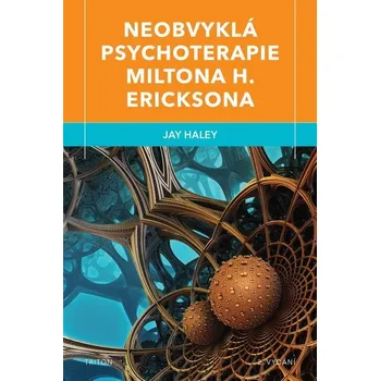 Kniha Neobvyklá psychoterapie Miltona H. Ericksona - Jay Haley (E-Kniha)