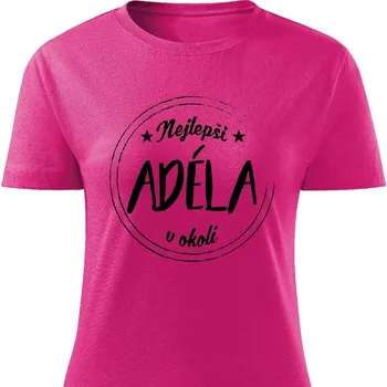 Dámské tričko Dámské tričko Nejlepší Adéla v okolí Barva: Růžová, Velikost: L