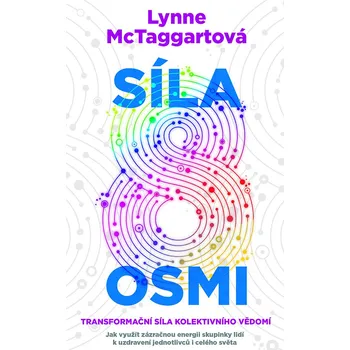 Kniha Síla osmi: Transformační síla kolektivního vědomí - Lynne McTaggartová (2018) [E-kniha]