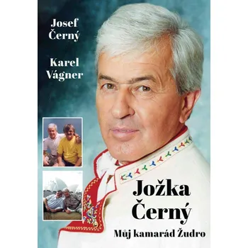 Literární biografie Jožka Černý: Můj kamarád Žudro - Karel Vágner, Josef Černý (2023, pevná)