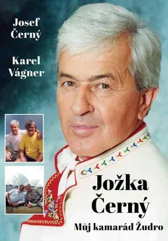 Literární biografie Jožka Černý: Můj kamarád Žudro - Karel Vágner, Josef Černý (2023, pevná)