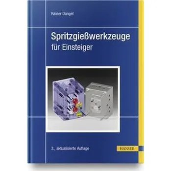 Spritzgießwerkzeuge für Einsteiger - Dangel, Rainer [DE] (2020, Firma, Hanser Fachbuchverlag)