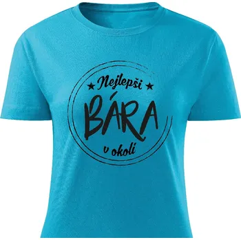 Dámské tričko Dámské tričko Nejlepší Bára v okolí Barva: Tyrkysová, Velikost: XL