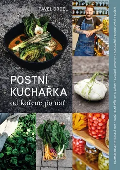 Postní kuchařka od kořene po nať - Pavel Drdel (2022, vázaná, 2. vydání)