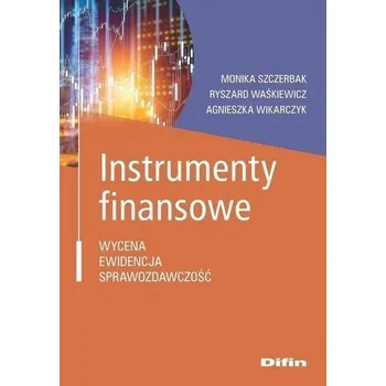 Instrumenty finansowe - Monika Szczerbak, Ryszard Waśkiewicz, Agnieszka W