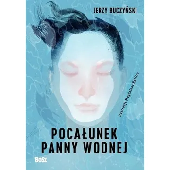 Pocałunek panny wodnej - Jerzy Buczyński