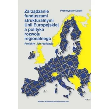 Zarządzanie funduszami strukturalnymi UE... - Przemysław Dubel