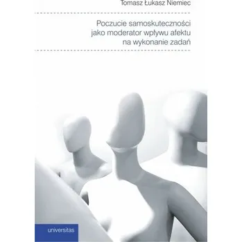 Poczucie samoskuteczności jako moderator... - Tomasz Łukasz Niemiec