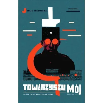 Towarzyszu mój - Julija Jakowlewa