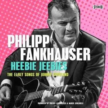 Zahraniční hudba CD Philipp Fankhauser: Heebie Jeebies, The Early Songs Of Johnny Copeland 2023