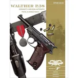 Walther P.38: Germany's 9 mm Semiautomatic Pistol In World War II - Stéphane Cailleau [EN] (2020, pevná)
