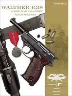 Walther P.38: Germany's 9 mm Semiautomatic Pistol In World War II - Stéphane Cailleau [EN] (2020, pevná)