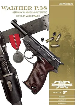 Encyklopedie Walther P.38: Germany's 9 mm Semiautomatic Pistol In World War II - Stéphane Cailleau [EN] (2020, pevná)