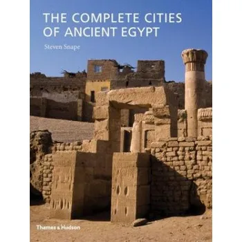 Populárně naučná literatura pro dospělé Complete Cities of Ancient Egypt – Steven Snape (EN)