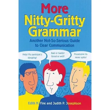 More Nitty-Gritty Grammar: Another Not-So-Serious Guide to Clear Communication – Judith P. Josephson (EN)