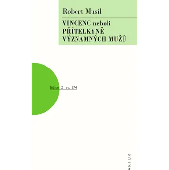 Vincenc neboli přítelkyně významných mužů - Robert Musil - 978-80-7483-183-6