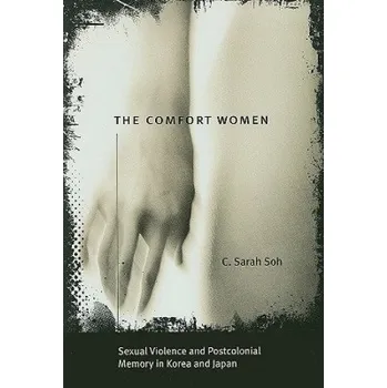 Comfort Women - Sexual Violence and Postcolonial Memory in Korea and Japan – C. Sarah Soh (EN)