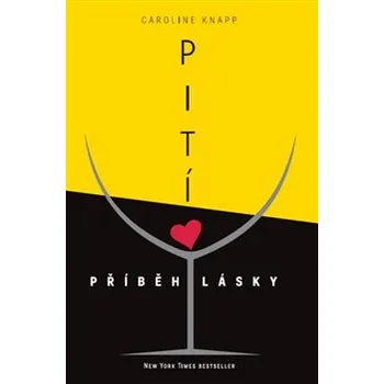 Pití: Příběh lásky - Caroline Knapp (2021, brožovaná)