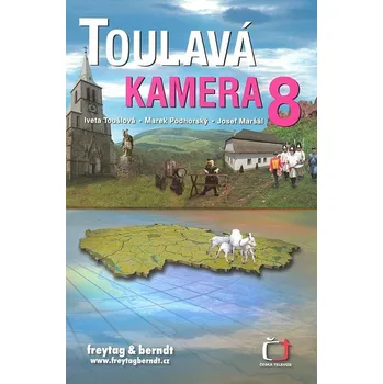 Populárně naučná literatura pro dospělé Toulavá kamera 8 - Josef Maršál, Marek Podhorský, Iveta Toušlová