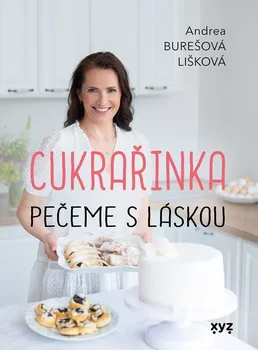 Cukrařinka: Pečeme s láskou - Andrea Burešová Lišková (2023, brožovaná)