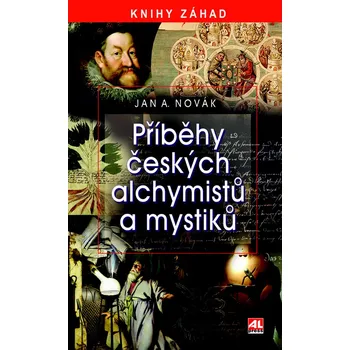 Příběhy českých alchymistů a mystiků - Jan A. Novák