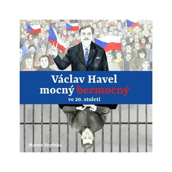 Václav Havel – mocný bezmocný ve 20. století MP3 download