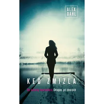 Keď zmizla - Alex Dahl