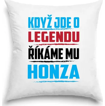 Polštář Polštář - Když jde o legendu, říkáme mu Honza
