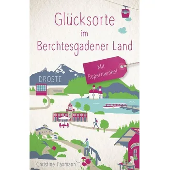Cestování Glücksorte im Berchtesgadener Land. Mit Rupertiwinkel - Paxmann, Christine