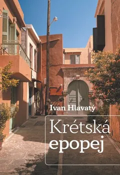 Krétská epopej - Ivan Hlavatý (2023, pevná)
