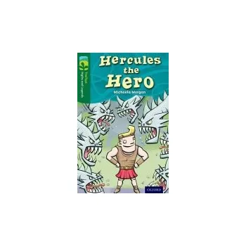 Cizí jazyk Oxford Reading Tree TreeTops Myths and Legends: Level 12: Hercules The Hero - Morgan, Michaela