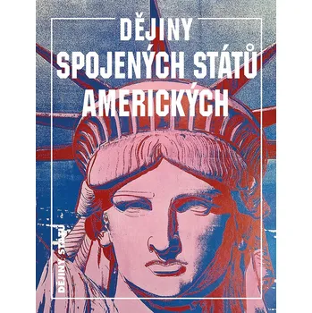 Dějiny Spojených států amerických - George Brown Tindall, David E. Shi (2023, pevná)