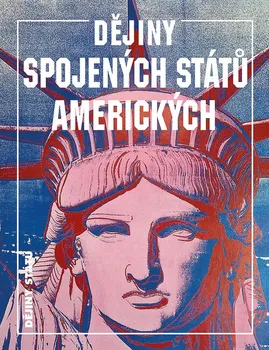 Dějiny Spojených států amerických - George Brown Tindall, David E. Shi (2023, pevná)