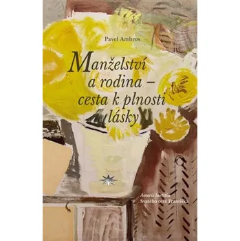 Refugium Velehrad-Roma Manželství a rodina - cesta k plnosti lásky