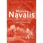 Musica Navalis: Dějiny slavností a kultu sv. Jana Nepomuckého - Vojtěch Pokorný a kol. (2023, pevná) 