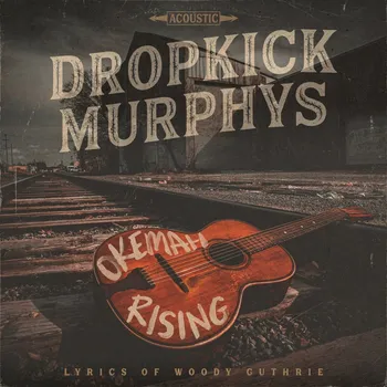 Zahraniční hudba Okemah Rising - Dropkick Murphys
