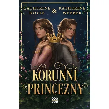 Kniha Korunní princezny - Catherine Doyle, Katherine Webber (E-Kniha)