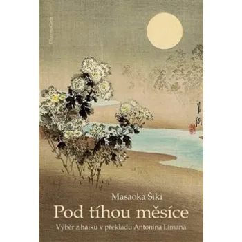 Poezie Pod tíhou měsíce - Masaoka Šiki