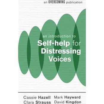 Cizí jazyk Introduction to Self-help for Distressing Voices - Hayward, Mark a Hazell, Cassie a Kingdon, David a Strauss, Clara