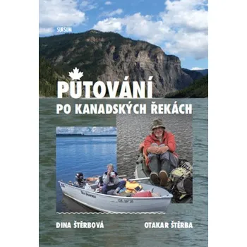 Literární cestopis Sursum Putování po kanadských řekách - Dina a Otakar Štěrbovi (2021)