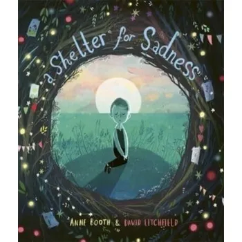 První čtění A Shelter for Sadness - Booth, Anne [EN] (2022, Měkká, Templar Publishing)