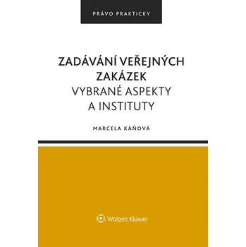Zadávání veřejných zakázek. Vybrané aspekty a instituty