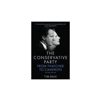 Conservative Party - Bale, Tim (Senior Lecturer in Politics at University of Sussex)