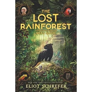 The Lost Rainforest #1: Mez's Magic - Schrefer, Eliot
