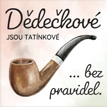 Žertovný předmět Albi Originální magnetka - DĚDEČKOVÉ JSOU..., 6,5x6,5cm MGN