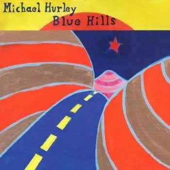 Zahraniční hudba LP Michael Hurley: Blue Hills 2023