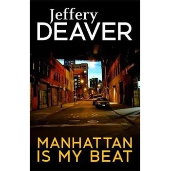 Učebnice Manhattan Is My Beat - Deaver, Jeffery