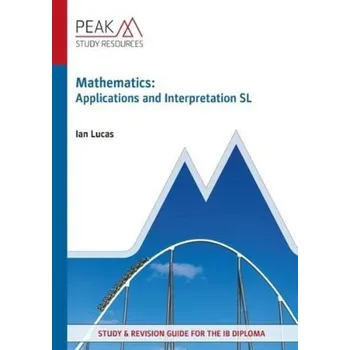 Matematika Mathematics: Applications and Interpretation SL - Lucas, Ian