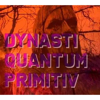 Zahraniční hudba CD Dynasti: Quantum Primitiv 2023
